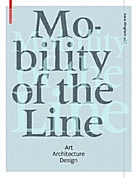 Mobility of the Line: Art Architecture Design (Hardcover)