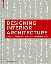 Designing Interior Architecture: Concept, Typology, Material, Construction (Paperback)