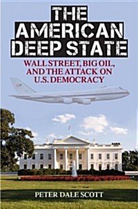 The American Deep State: Wall Street, Big Oil, and the Attack on U.S. Democracy (Hardcover)