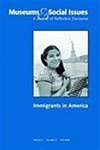 Immigrants in America: Museums & Social Issues 3:2 Thematic Issue (Paperback)