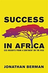 Success in Africa: CEO Insights from a Continent on the Rise (Hardcover)