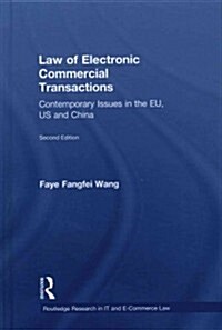 Law of Electronic Commercial Transactions : Contemporary Issues in the EU, US and China (Hardcover, 2 ed)