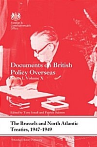 The Brussels and North Atlantic Treaties, 1947-1949 : Documents on British Policy Overseas, Series I, Volume X (Hardcover)