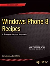 Windows Phone 8 Recipes: A Problem-Solution Approach (Paperback)