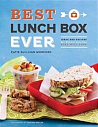 Best Lunch Box Ever: Ideas and Recipes for School Lunches Kids Will Love (Hardcover)