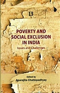 Poverty and Social Exclusion in India: Issues and Challenges (Hardcover)