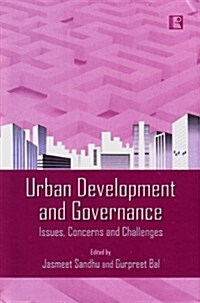 Urban Development and Governance: Issues, Concerns and Challenges (Hardcover)