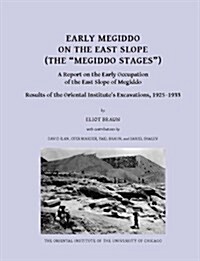 Early Megiddo on the East Slope (the megiddo Stages): A Report on the Early Occupation of the East Slope of Megiddo. Result of the Oriental Institut (Hardcover)