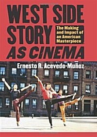 West Side Story as Cinema: The Making and Impact of an American Masterpiece (Hardcover)
