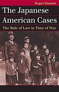 The Japanese American Cases: The Rule of Law in Time of War (Paperback)