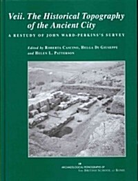 Veii. The Historical Topography of the Ancient City : A Restudy of John Ward-Perkinss Survey (Hardcover)
