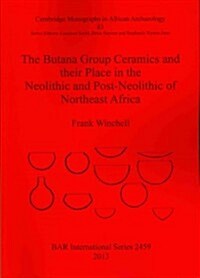 The Butana Group Ceramics and Their Place in the Neolithic and Post-Neolithic of Northeast Africa (Paperback, New)