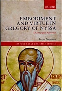 Embodiment and Virtue in Gregory of Nyssa : An Anagogical Approach (Hardcover)