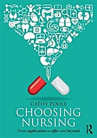 Choosing Nursing : From Application to Offer and Beyond (Paperback)
