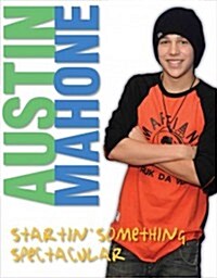 Austin Mahone: Startin Something Spectacular (Paperback)