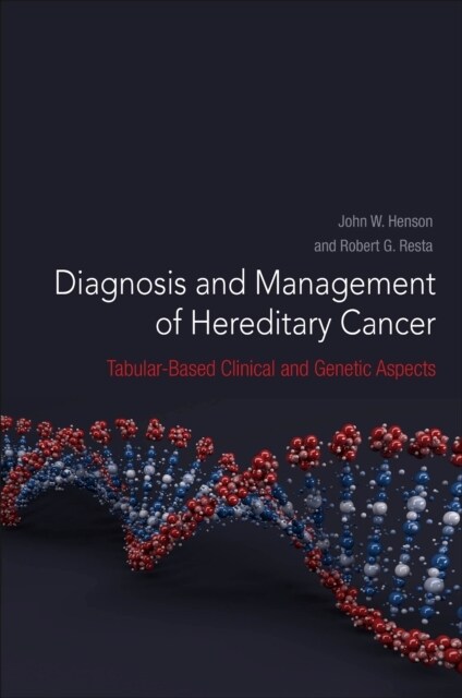 Diagnosis and Management of Hereditary Cancer : Tabular-Based Clinical and Genetic Aspects (Hardcover)