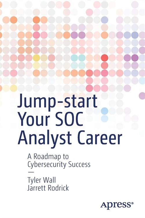 Jump-Start Your Soc Analyst Career: A Roadmap to Cybersecurity Success (Paperback)