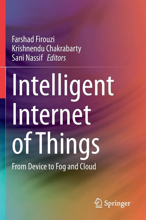 Intelligent Internet of Things: From Device to Fog and Cloud (Paperback, 2020)