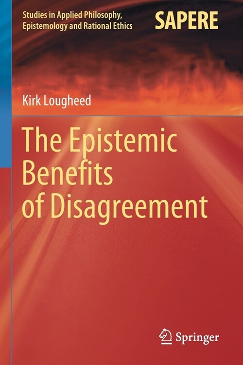 The Epistemic Benefits of Disagreement (Paperback)
