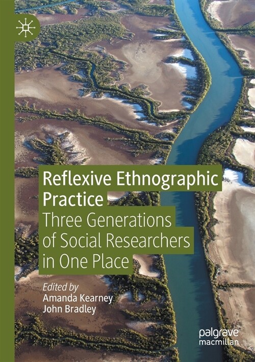 Reflexive Ethnographic Practice: Three Generations of Social Researchers in One Place (Paperback, 2020)