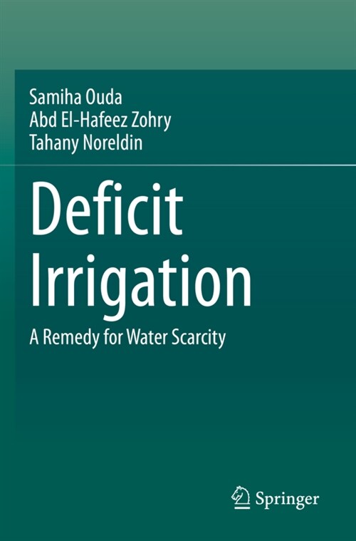 Deficit Irrigation: A Remedy for Water Scarcity (Paperback, 2020)