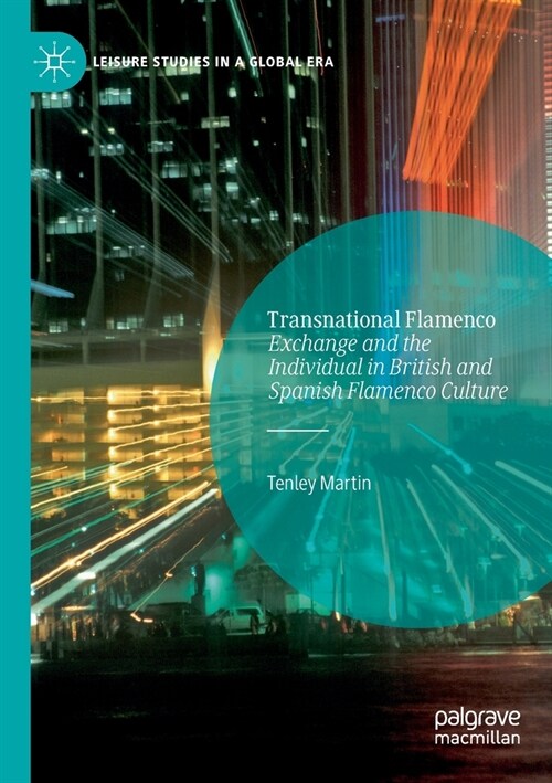 Transnational Flamenco: Exchange and the Individual in British and Spanish Flamenco Culture (Paperback, 2020)