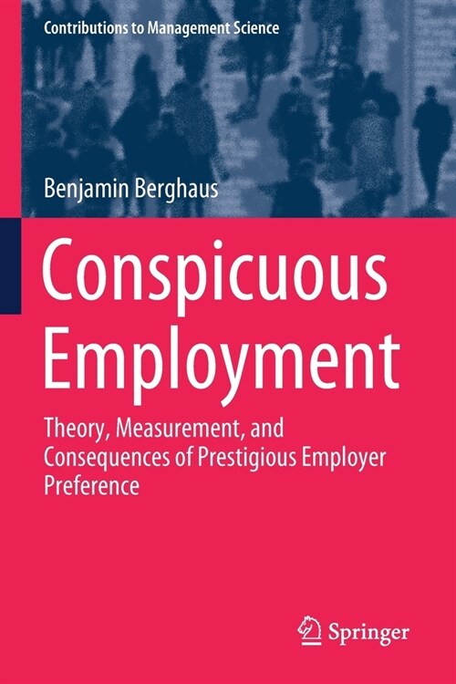 Conspicuous Employment: Theory, Measurement, and Consequences of Prestigious Employer Preference (Paperback, 2020)
