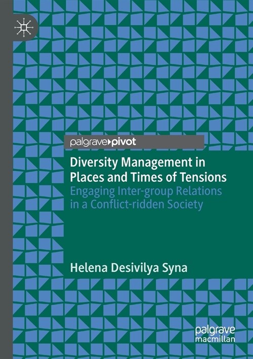 Diversity Management in Places and Times of Tensions: Engaging Inter-Group Relations in a Conflict-Ridden Society (Paperback, 2020)