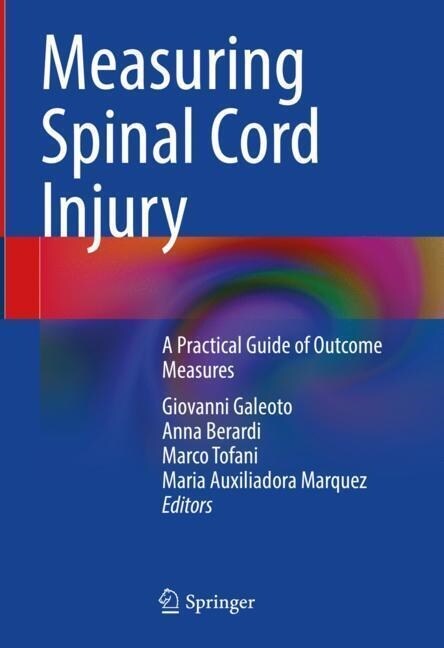 Measuring Spinal Cord Injury: A Practical Guide of Outcome Measures (Hardcover, 2021)