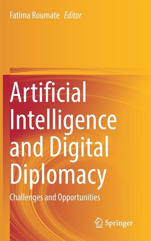 Artificial Intelligence and Digital Diplomacy: Challenges and Opportunities (Hardcover, 2021)