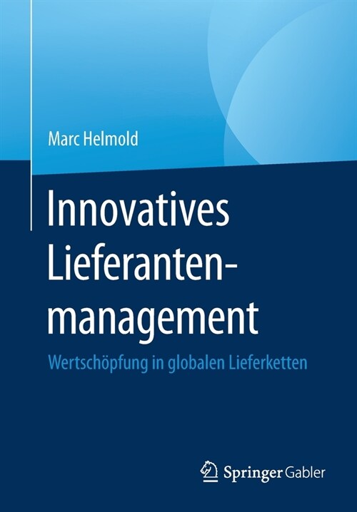 Innovatives Lieferantenmanagement: Wertsch?fung in Globalen Lieferketten (Paperback, 1. Aufl. 2021)