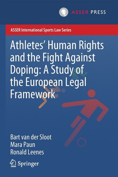Athletes Human Rights and the Fight Against Doping: A Study of the European Legal Framework (Paperback, 2020)