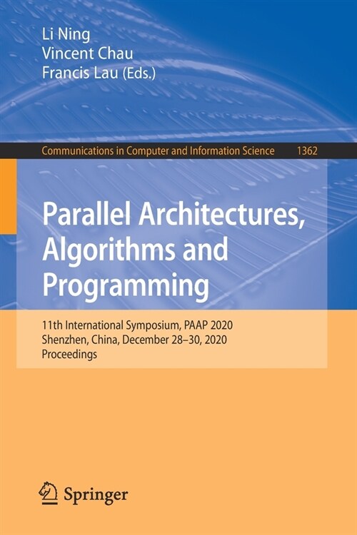 Parallel Architectures, Algorithms and Programming: 11th International Symposium, Paap 2020, Shenzhen, China, December 28-30, 2020, Proceedings (Paperback, 2021)