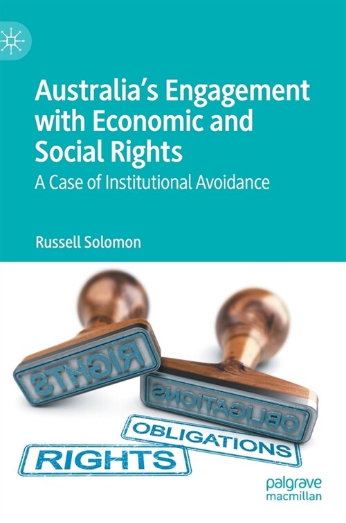 Australias Engagement with Economic and Social Rights: A Case of Institutional Avoidance (Hardcover, 2021)