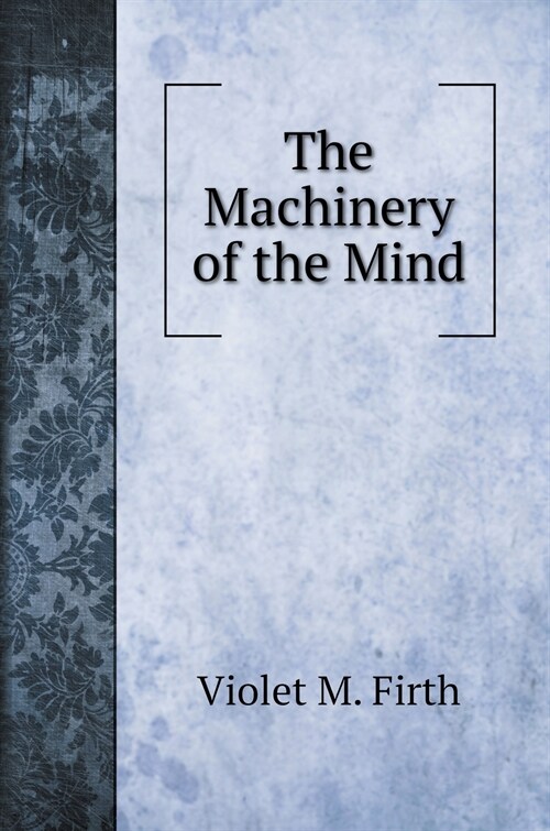 The Machinery of the Mind (Hardcover)