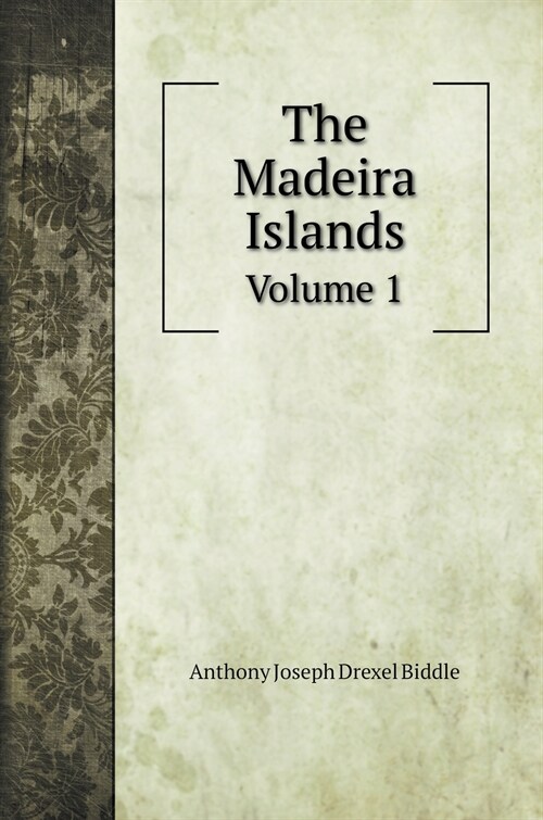 The Madeira Islands: Volume 1 (Hardcover)