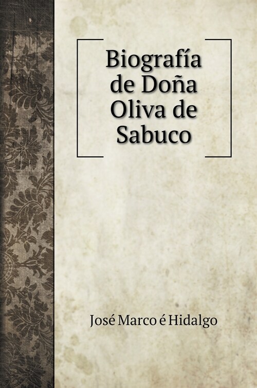 Biograf? de Do? Oliva de Sabuco (Hardcover)