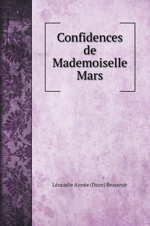 Confidences de Mademoiselle Mars (Hardcover)