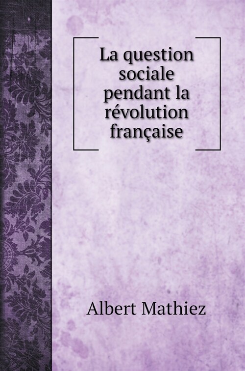 La question sociale pendant la r?olution fran?ise (Hardcover)