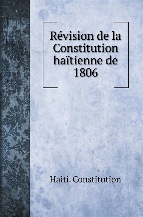 R?ision de la Constitution ha?ienne de 1806 (Hardcover)