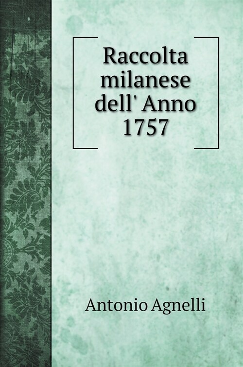 Raccolta milanese dell Anno 1757 (Hardcover)