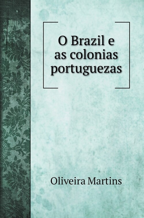 O Brazil e as colonias portuguezas (Hardcover)