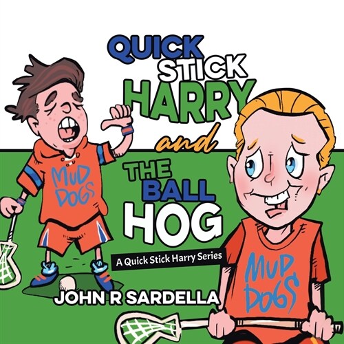 Quick Stick Harry and the Ball Hog: A Quick Stick Harry Series (Paperback)