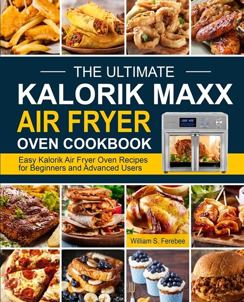 The Ultimate Kalorik Maxx Air Fryer Oven Cookbook (Paperback)