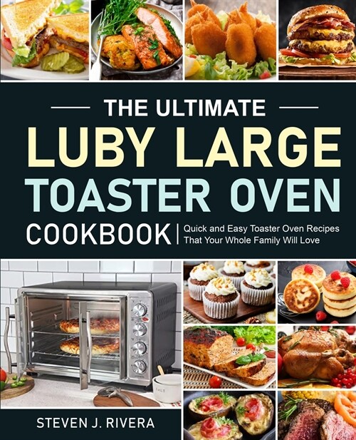The Ultimate Luby Large Toaster Oven Cookbook (Paperback)