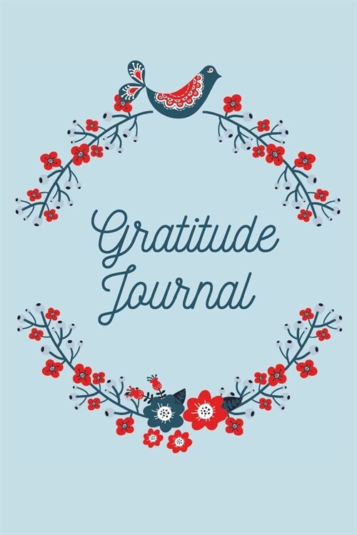 Gratitude Journal: - 366 Days of Soul Revitalisation - Cultivating Thankfulness, Positivity and Mindfulness - Rosa Canina Cover - 6x9 inc (Paperback)