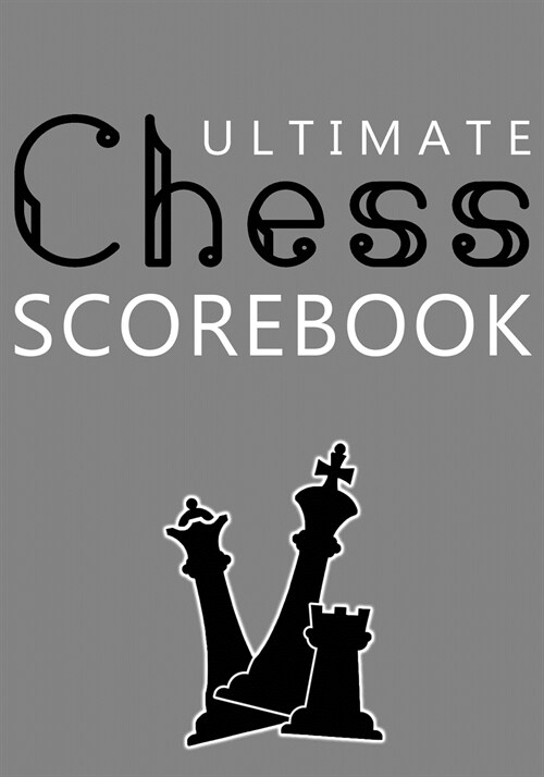 Ultimate Chess Scorebook: Score Sheet and Moves Tracker Notebook, Chess Tournament Log Book, Notation Pad, White Paper, 7″ x 10″, 13 (Paperback)