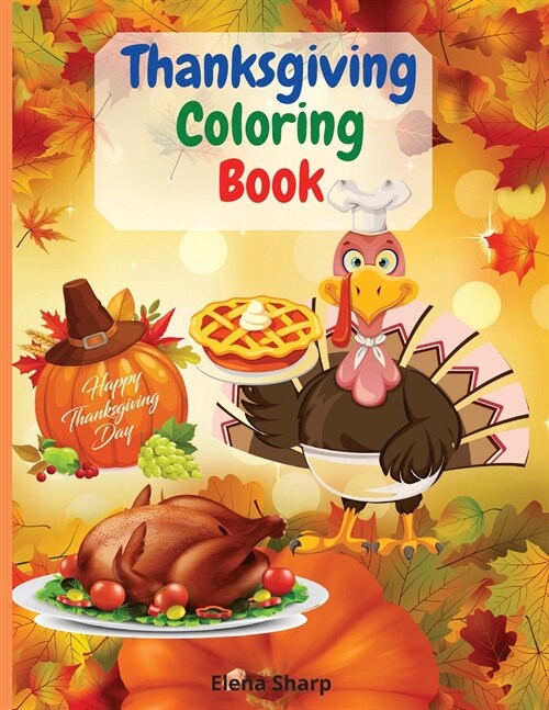 Thanksgiving Coloring Book: Wonderful coloring book For Kids And Toddlers, over 65 big and fun designs, Autumn Leaves, Pumpkins, Turkeys and more! (Paperback)