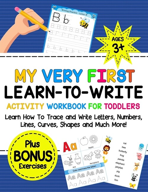 My Very First Learn-To-Write Activity Workbook for Toddlers Activity Workbook for Toddlers: Learn How to Trace and Write Letters, Numbers, Lines, Curv (Paperback)
