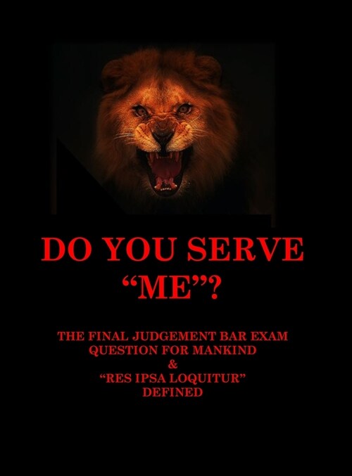 Do You Serve Me: The Final Judgement Bar Exam Question for Mankind & Res Ipsa Loquitur (Hardcover)